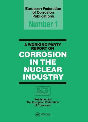 bokomslag A Working Party Report on Corrosion in the Nuclear Industry EFC 1