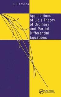 bokomslag Applications of Lie's Theory of Ordinary and Partial Differential Equations
