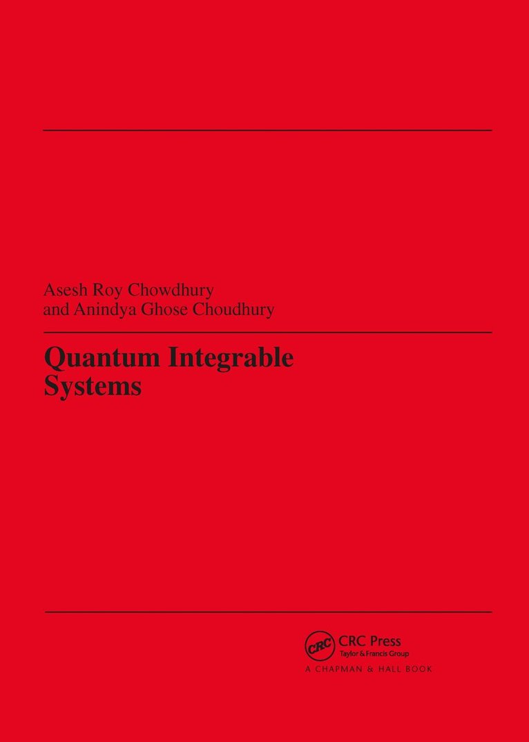 Asesh Roy Chowdhury, Aninlya Ghose Choudhury - Quantum Integrable Systems, Inbunden