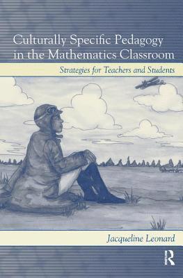 Jacqueline Leonard - Culturally Specific Pedagogy in the Mathematics Classroom: Strategies for Teachers and Students, Inbunden
