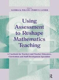 bokomslag Using Assessment To Reshape Mathematics Teaching
