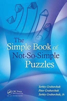 Serhiy Grabarchuk, Peter Grabarchuk, Jr. Grabarchuk - Simple Book of Not-So-Simple Puzzles, Inbunden