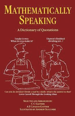 bokomslag Mathematically Speaking: A Dictionary of Quotations
