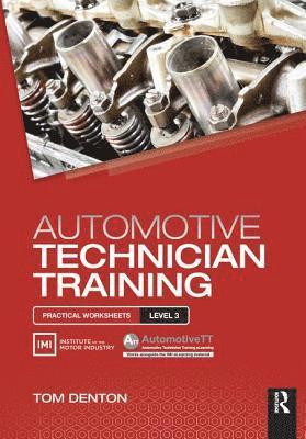 Tom Denton, UK) Denton, Tom (Technical Consultant, Institute of the Motor Industry (IMI) - Automotive Technician Training: Practical Worksheets Level 3, Inbunden