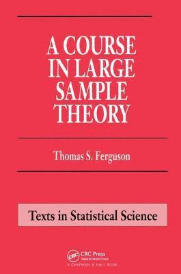 A Course in Large Sample Theory 1