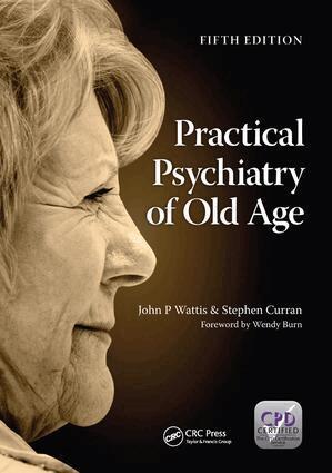 John Wattis, Stephen Curran - Practical Psychiatry of Old Age, Fifth Edition, Inbunden