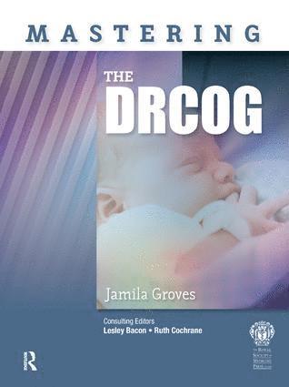 Jamila Groves, UK) Groves, Jamila (MBBS (London) BSc (Hons) MRCGP DRCOG DFSRH DCH General Practitioner, St Helen’s Medical Centre - Mastering the DRCOG, Inbunden