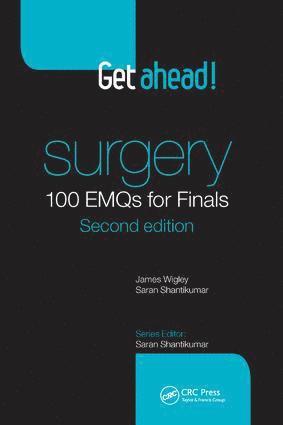 James Wigley, UK) Wigley, James (MBBS BSc MRCS AFHEA University Hospital Southampton, Southampton, UK) Shantikumar, Saran (BA, BSc, MBChB, MRCS, Academic Clinical Fellow in Public Health, University of Warwick, Saran Shantikumar - Get ahead! Surgery: 100 EMQs for Finals, Inbunden