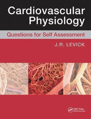 Rodney J Levick, UK) Levick, Rodney J (DSc DPhil MA MRCP BM BCh(Oxon) Emeritus Professor of Physiology, St George’s Hospital Medical School, University of London, Rodney J. Levick - Cardiovascular Physiology: Questions for Self Assessment, Inbunden