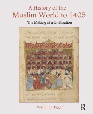 A History of the Muslim World to 1405 1