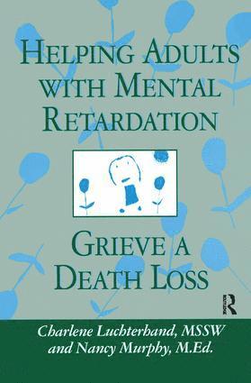 Charlene Luchterhand, Nancy E. Murphy - Helping Adults With Mental Retardation Grieve A Death Loss, Inbunden