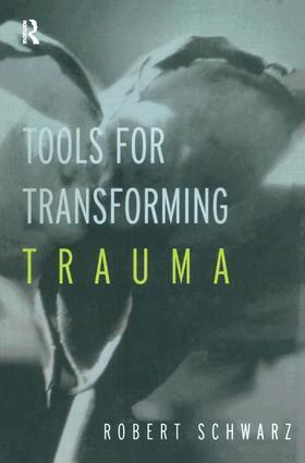 Robert Schwarz - Tools for Transforming Trauma, Inbunden