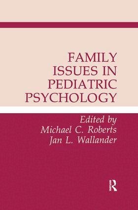 Michael C. Roberts, Jan L. Wallander - Family Issues in Pediatric Psychology, Inbunden