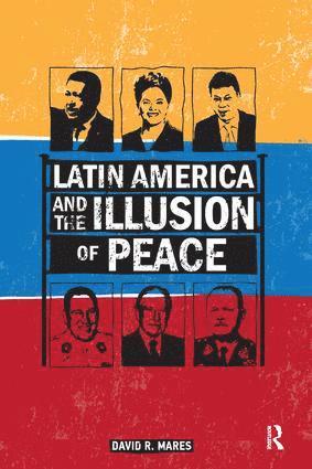 David R. Mares - Latin America and the Illusion of Peace, Inbunden