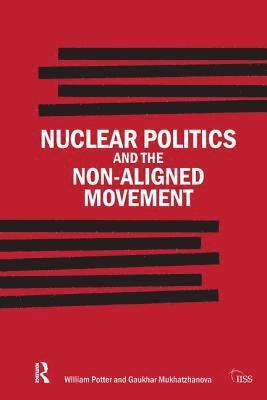 bokomslag Nuclear Politics and the Non-Aligned Movement