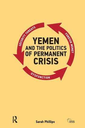 Yemen and the Politics of Permanent Crisis 1