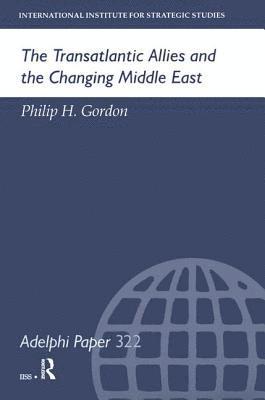 bokomslag The Transatlantic Allies and the Changing Middle East