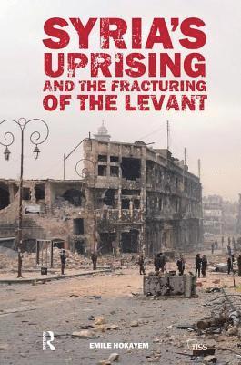 bokomslag Syria's Uprising and the Fracturing of the Levant