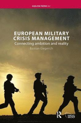 Bastian Giegerich - European Military Crisis Management, Inbunden