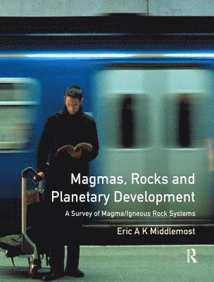 Eric A.K. Middlemost, Eric A. K. Middlemost - Magmas, Rocks and Planetary Development, Inbunden