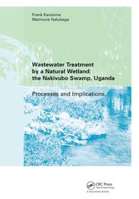 bokomslag Wastewater Treatment by a Natural Wetland: the Nakivubo Swamp, Uganda