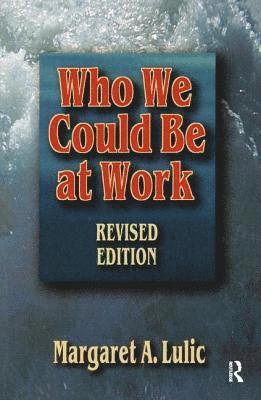 Margaret Lulic - Who We Could Be at Work, Inbunden