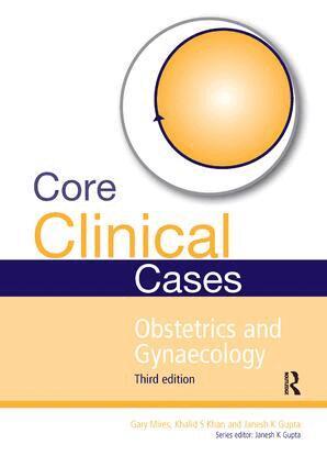 Janesh Gupta, Gary Mires, Khalid Khan - Core Clinical Cases in Obstetrics and Gynaecology, Inbunden