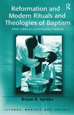 bokomslag Reformation and Modern Rituals and Theologies of Baptism
