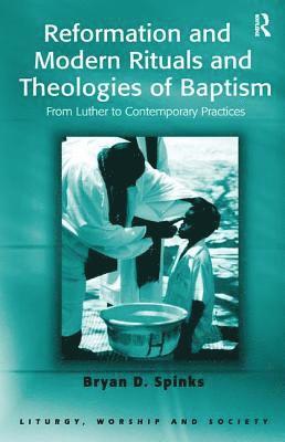 bokomslag Reformation and Modern Rituals and Theologies of Baptism