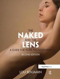 bokomslag The Naked and the Lens, Second Edition