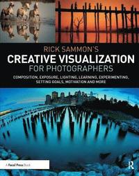 bokomslag Rick Sammons Creative Visualization for Photographers
