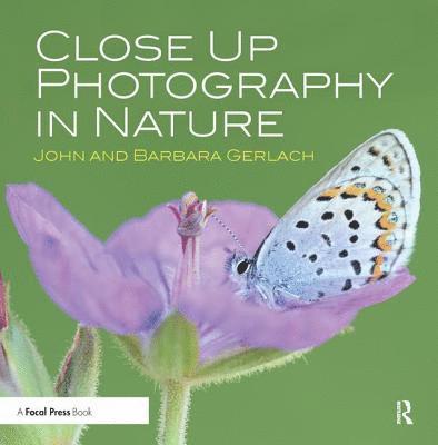 John and Barbara Gerlach, John And Barbara Gerlach - Close Up Photography in Nature, Inbunden