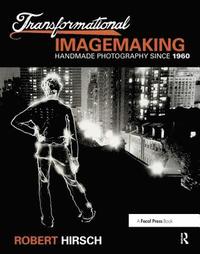 bokomslag Transformational Imagemaking: Handmade Photography Since 1960