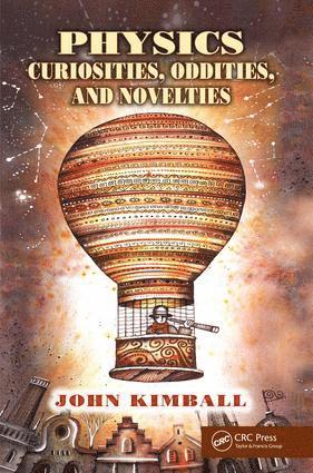 John Kimball - Physics Curiosities, Oddities, and Novelties, Inbunden