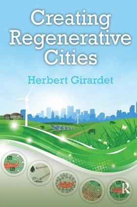 Herbert Girardet, UK) Girardet, Herbert (Herbert Girardet, cultural and urban ecologist - Creating Regenerative Cities, Inbunden