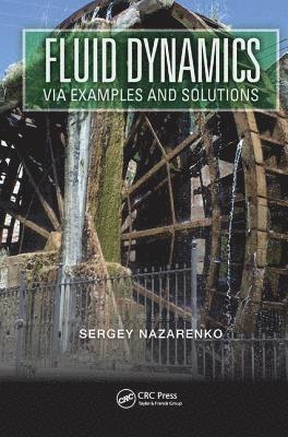 Sergey Nazarenko - Fluid Dynamics via Examples and Solutions, Inbunden