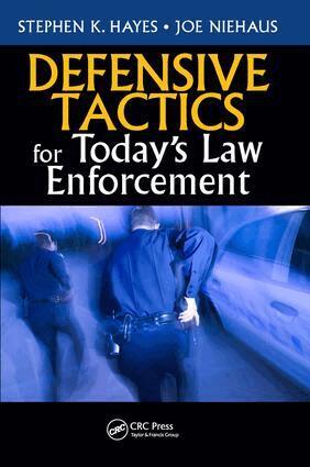 Stephen K. Hayes - Defensive Tactics for Today's Law Enforcement, Inbunden