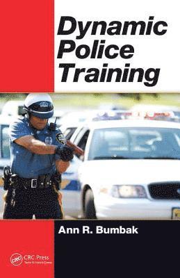 Ann R. Bumbak - Dynamic Police Training, Inbunden