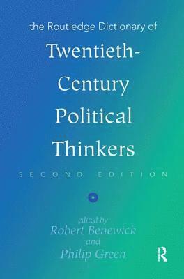 Robert Benewick, Philip Green - Routledge Dictionary of Twentieth-Century Political Thinkers, Inbunden