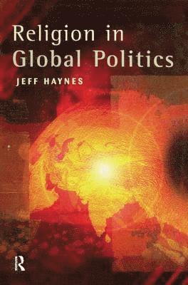 Jeff Haynes, Jeffrey Haynes - Religion in Global Politics, Inbunden