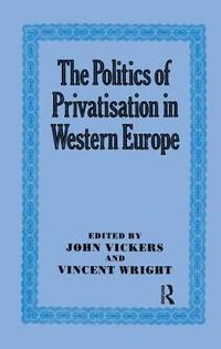 bokomslag The Politics of Privatisation in Western Europe