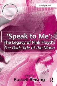 bokomslag 'Speak to Me': The Legacy of Pink Floyd's The Dark Side of the Moon