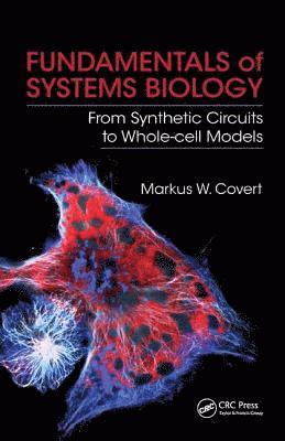 Markus W. Covert, USA) Covert, Markus W. (Stanford University, California - Fundamentals of Systems Biology, Inbunden