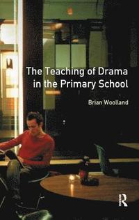 bokomslag Teaching of Drama in the Primary School, The