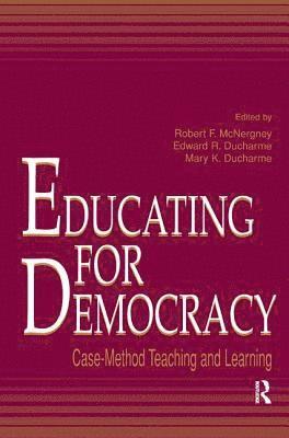 Robert F. McNergney, Edward R. Ducharme, Mary K. Ducharme, Edward R. DuCharme - Educating for Democracy, Inbunden