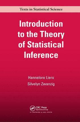 Hannelore Liero, Silvelyn Zwanzig, Germany) Liero, Hannelore (University of Potsdam, Sweden) Zwanzig, Silvelyn (Uppsala University - Introduction to the Theory of Statistical Inference, Inbunden