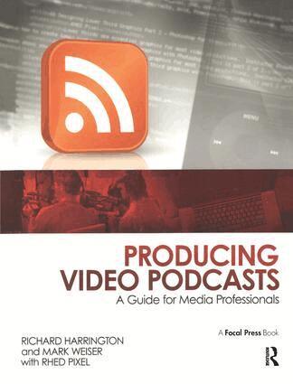 Richard Harrington, Mark Weiser - Producing Video Podcasts, Inbunden