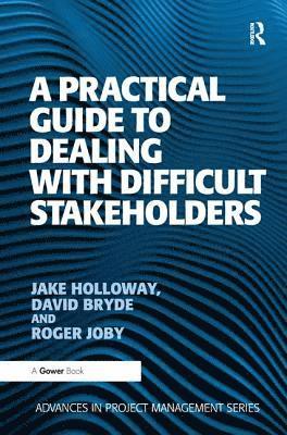 A Practical Guide to Dealing with Difficult Stakeholders 1