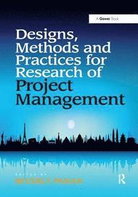 bokomslag Designs, Methods and Practices for Research of Project Management