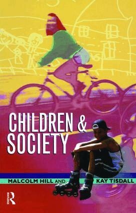 Malcolm Hill, Kay Tisdall - Children and Society, Inbunden